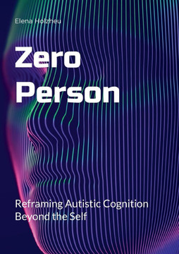 Zero Person: Reframing Autistic Cognition Beyond the Self