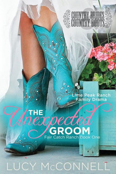 The Unexpected Groom : Country Brides & Cowboy Boots