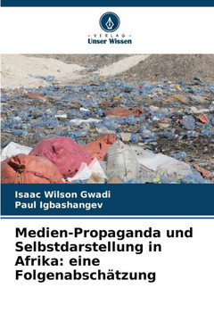 Medien-Propaganda und Selbstdarstellung in Afrika: eine Folgenabschätzung