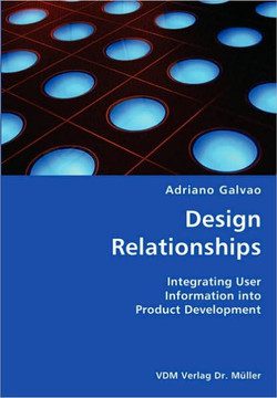 Design Relationships- Integrating User Information into Product Development