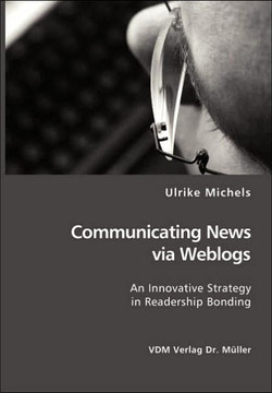 Communicating News via Weblogs: An Innovative Strategy in Readership Bonding