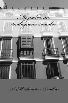 Mi Padre, Un Malagueño Soñador : Manuel Sánchez García