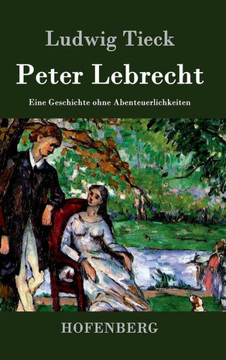 Peter Lebrecht: Eine Geschichte ohne Abenteuerlichkeiten