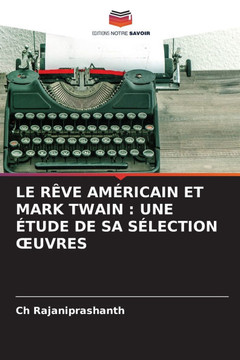 Le Rêve Américain Et Mark Twain: Une Étude de Sa Sélection Oeuvres