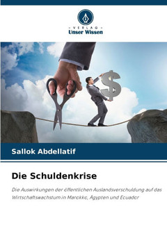 Die Schuldenkrise Die Schuldenkrise