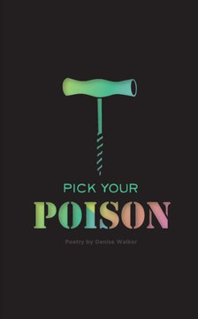 Pick Your Poison : Poetry Collection On Addiction And Recovery Pick Your Poison : Poetry Collection On Addiction And Recovery