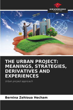 The Urban Project: Meanings, Strategies, Derivatives and Experiences