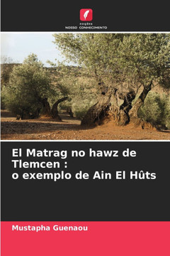 El Matrag no hawz de Tlemcen: o exemplo de Ain El Hûts El Matrag no hawz de Tlemcen: o exemplo de Ain El Hûts