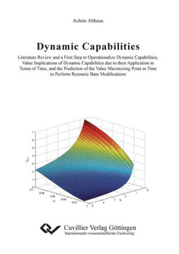 Dynamic Capabilities: Literature Review and a First Step to Operationalize Dynamic Capabilities, Value Implications of Dynamic Capabilities