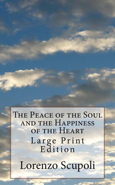 The Peace Of The Soul And The Happiness Of The Heart : Large Print Edition