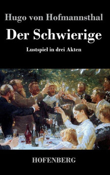 Der Schwierige: Lustspiel in drei Akten Der Schwierige: Lustspiel in drei Akten