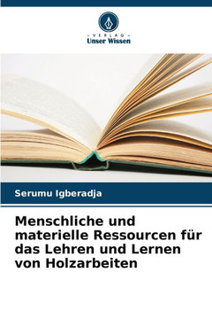 Menschliche und materielle Ressourcen für das Lehren und Lernen von Holzarbeiten
