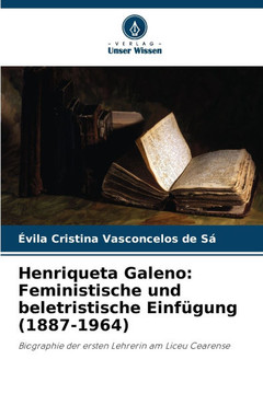 Henriqueta Galeno: Feministische und beletristische Einfügung (1887-1964)