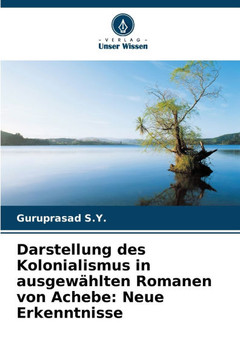 Darstellung des Kolonialismus in ausgewählten Romanen von Achebe: Neue Erkenntnisse