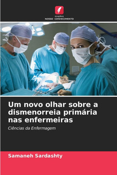 Um novo olhar sobre a dismenorreia primária nas enfermeiras Um novo olhar sobre a dismenorreia primária nas enfermeiras