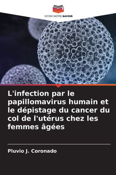 L'infection par le papillomavirus humain et le dépistage du cancer du col de l'utérus chez les femmes âgées