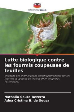 Lutte biologique contre les fourmis coupeuses de feuilles Lutte biologique contre les fourmis coupeuses de feuilles