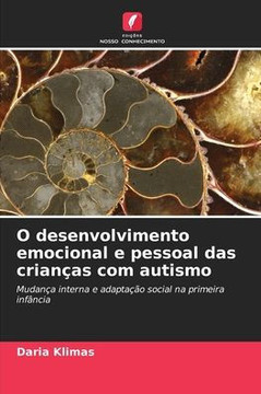O desenvolvimento emocional e pessoal das crianças com autismo O desenvolvimento emocional e pessoal das crianças com autismo