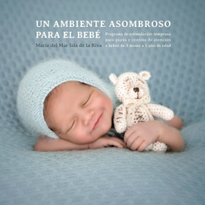 Un Ambiente Asombroso Para El Bebé: Programa de Estimulación Temprana Para Papás Y Centros de Atención a Bebés de 3 Meses a 1 Año