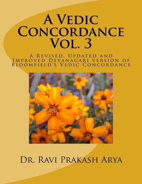 A Vedic Concordance: A Revised, Updated and Improved Devanagari Version of Bloomfield's Vedic Concordance