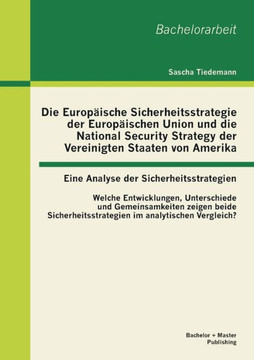 Die Europäische Sicherheitsstrategie der Europäischen Union und die National Security Strategy der Vereinigten Staaten von Amerika - eine Analyse der