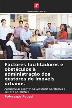 Factores facilitadores e obstáculos à administração dos gestores de imóveis urbanos