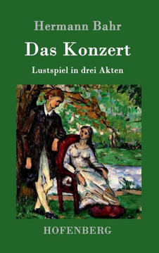 Das Konzert: Lustspiel in drei Akten Das Konzert: Lustspiel in drei Akten