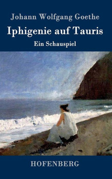 Iphigenie auf Tauris: Ein Schauspiel
