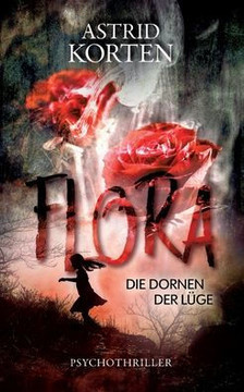 Flora: Die Dornen der Lüge