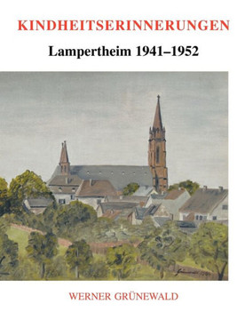 Kindheitserinnerungen: Lampertheim 1941-1952