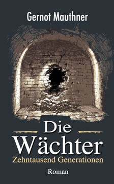 Die Wächter: Zehntausend Generationen Die Wächter: Zehntausend Generationen