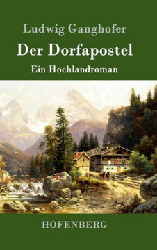 Der Dorfapostel: Ein Hochlandroman Der Dorfapostel: Ein Hochlandroman