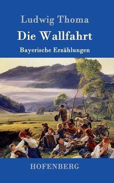 Die Wallfahrt: Bayerische Erzählungen