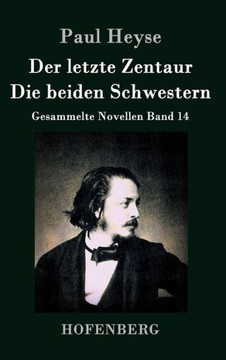 Der letzte Zentaur / Die beiden Schwestern: Gesammelte Novellen Band 14 Der letzte Zentaur / Die beiden Schwestern: Gesammelte Novellen Band 14