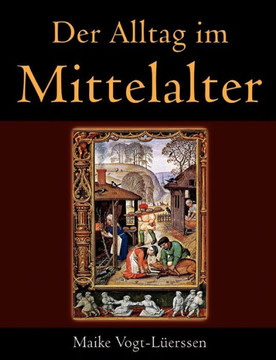 Der Alltag im Mittelalter Der Alltag im Mittelalter
