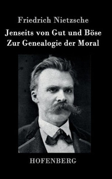 Jenseits von Gut und Böse / Zur Genealogie der Moral