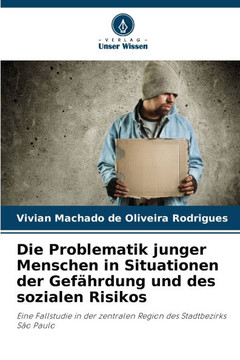 Die Problematik junger Menschen in Situationen der Gefährdung und des sozialen Risikos