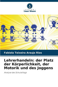 Lehrerhandeln: der Platz der Körperlichkeit, der Motorik und des Joggens