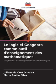 Le logiciel Geogebra comme outil d'enseignement des mathématiques Le logiciel Geogebra comme outil d'enseignement des mathématiques
