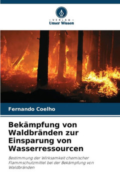 Bekämpfung von Waldbränden zur Einsparung von Wasserressourcen