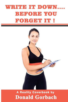 Write It Down... : Before You Forget It!
