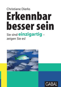 Erkennbar besser sein: Sie sind einzigartig - zeigen Sie es !