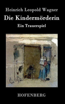 Die Kindermörderin: Ein Trauerspiel