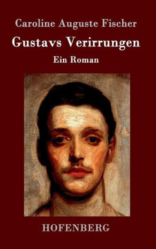 Gustavs Verirrungen: Ein Roman