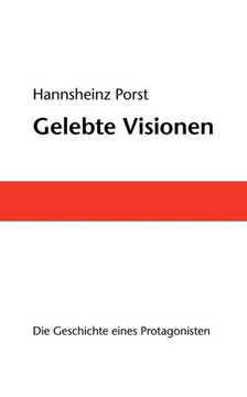 Gelebte Visionen: Die Geschichte eines Protagonisten