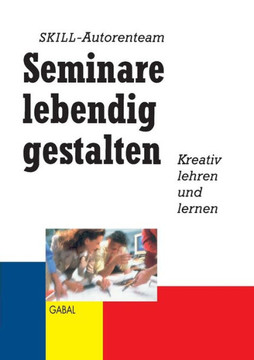 Seminare lebendig gestalten: Kreativ lehren und lernen