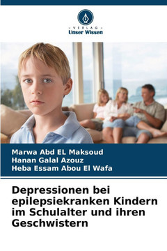 Depressionen bei epilepsiekranken Kindern im Schulalter und ihren Geschwistern