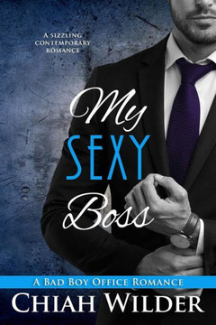 My Sexy Boss : A Bad Boy Office Romance