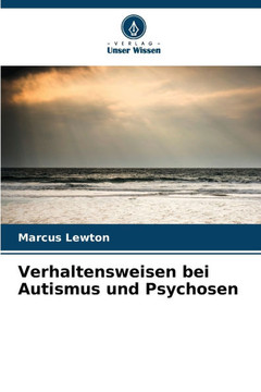 Verhaltensweisen bei Autismus und Psychosen