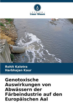 Genotoxische Auswirkungen von Abwässern der Färbeindustrie auf den Europäischen Aal